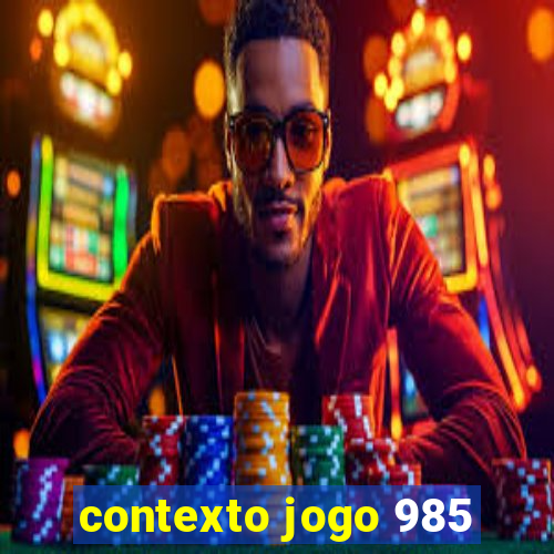 contexto jogo 985